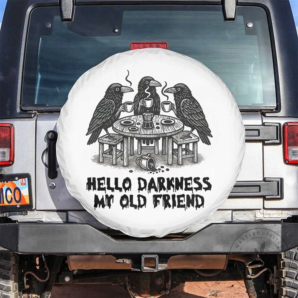 Hello Darkness My Old Friend Funny Crow Coffee Spooky Halloween Spare Tire Cover