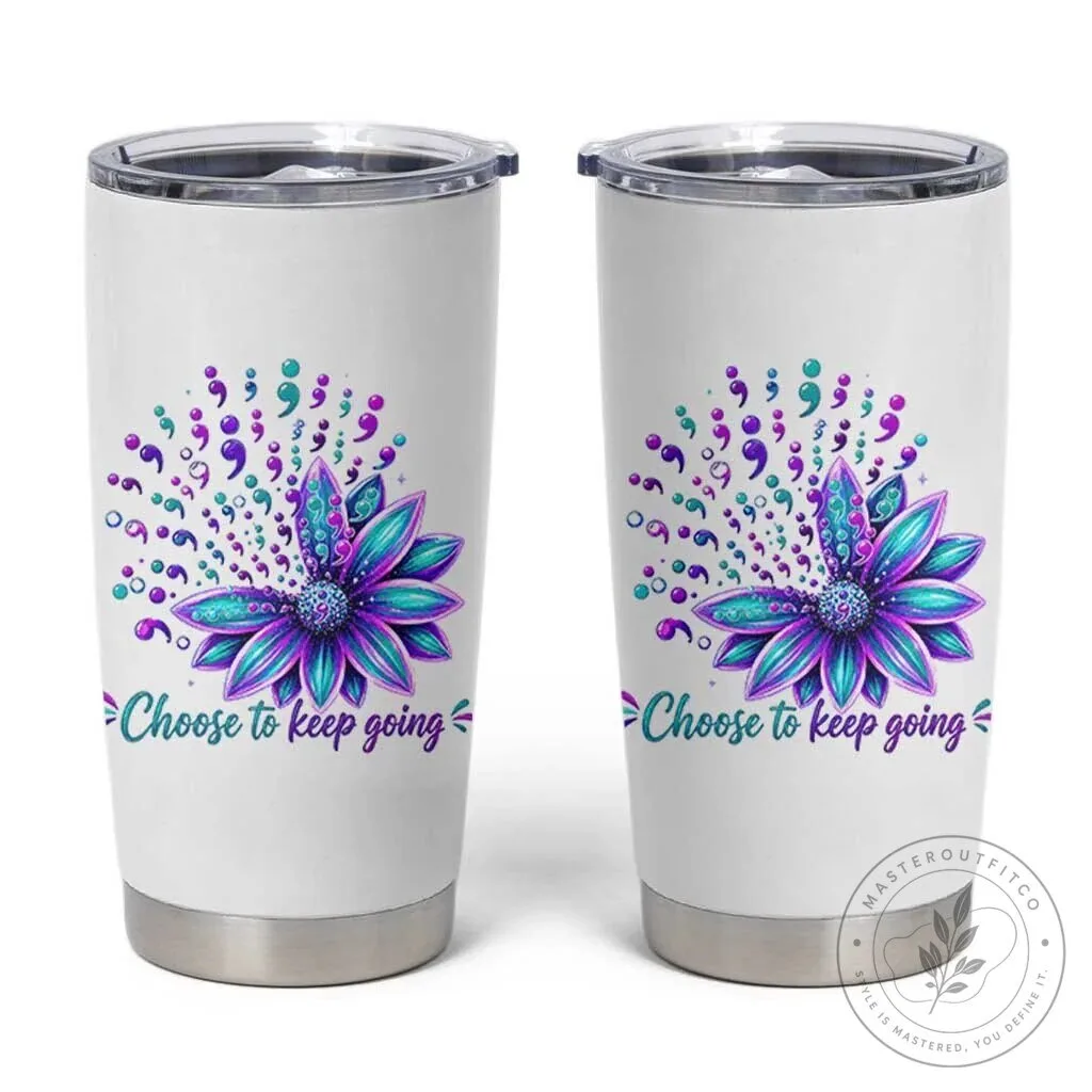 Choose To Keep Going Semicolon Flower Suicide Prevention Awareness Tumbler